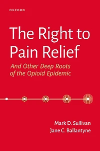 the Right to Pain Relief and Other Deep Roots of Opioid Epidemic