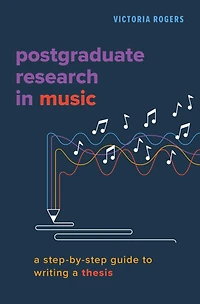 Postgraduate Research Music: a Step-by-Step Guide to Writing Thesis