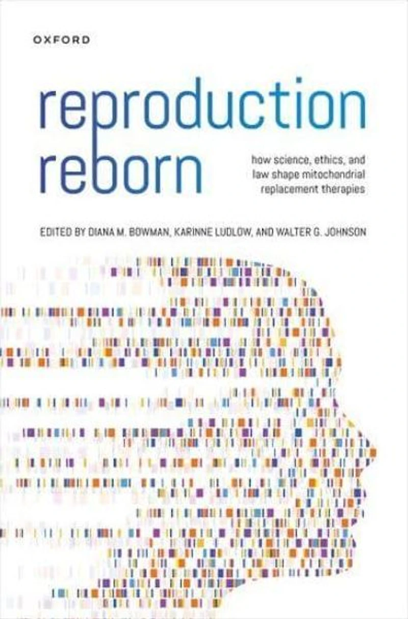 Reproduction Reborn: How Science, Ethics, and Law Shape Mitochondrial Replacement Therapies