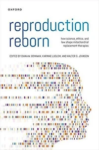 Reproduction Reborn: How Science, Ethics, and Law Shape Mitochondrial Replacement Therapies
