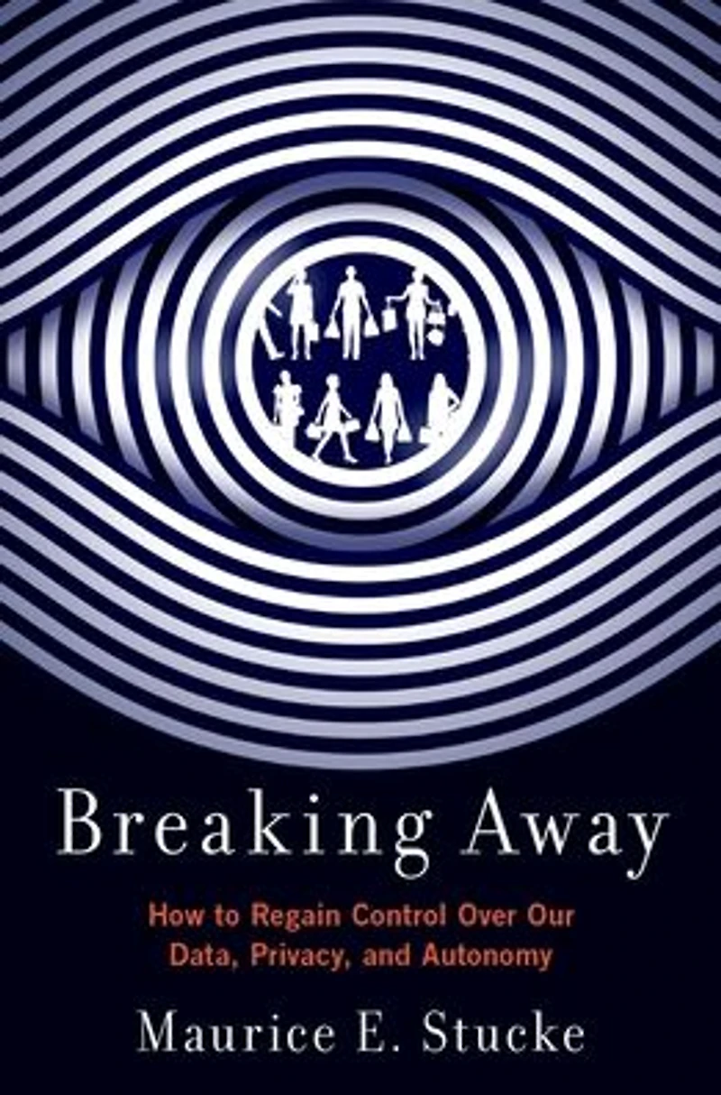 Breaking Away: How to Regain Control Over Our Data, Privacy, and Autonomy