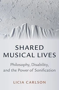 Shared Musical Lives: Philosophy, Disability, and the Power of Sonification