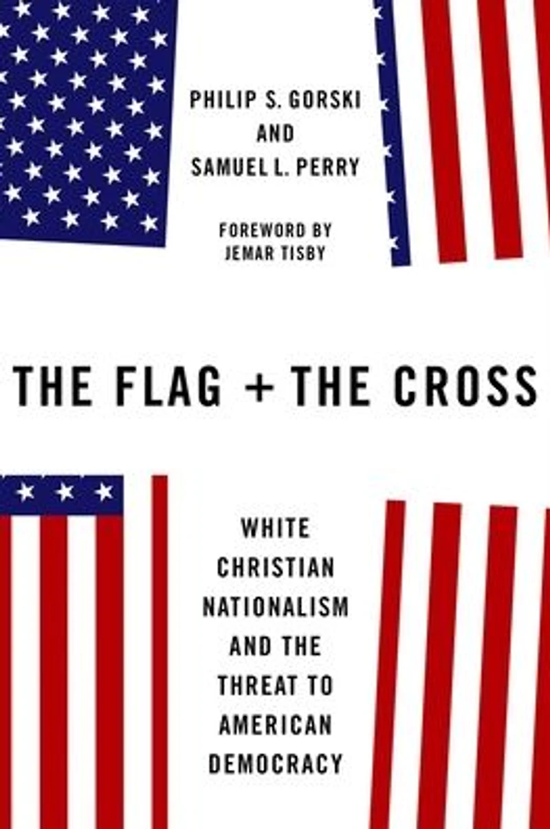 the Flag and Cross: White Christian Nationalism Threat to American Democracy
