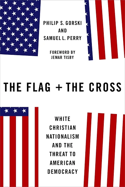 the Flag and Cross: White Christian Nationalism Threat to American Democracy