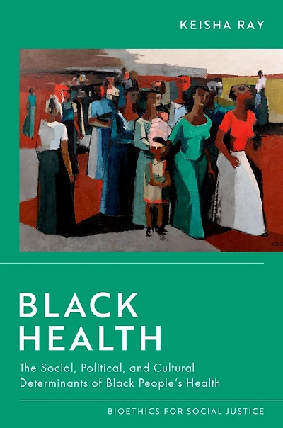 Black Health: The Social, Political, and Cultural Determinants of People's Health