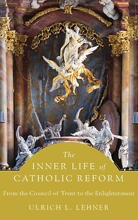 the Inner Life of Catholic Reform: From Council Trent to Enlightenment