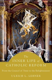 the Inner Life of Catholic Reform: From Council Trent to Enlightenment