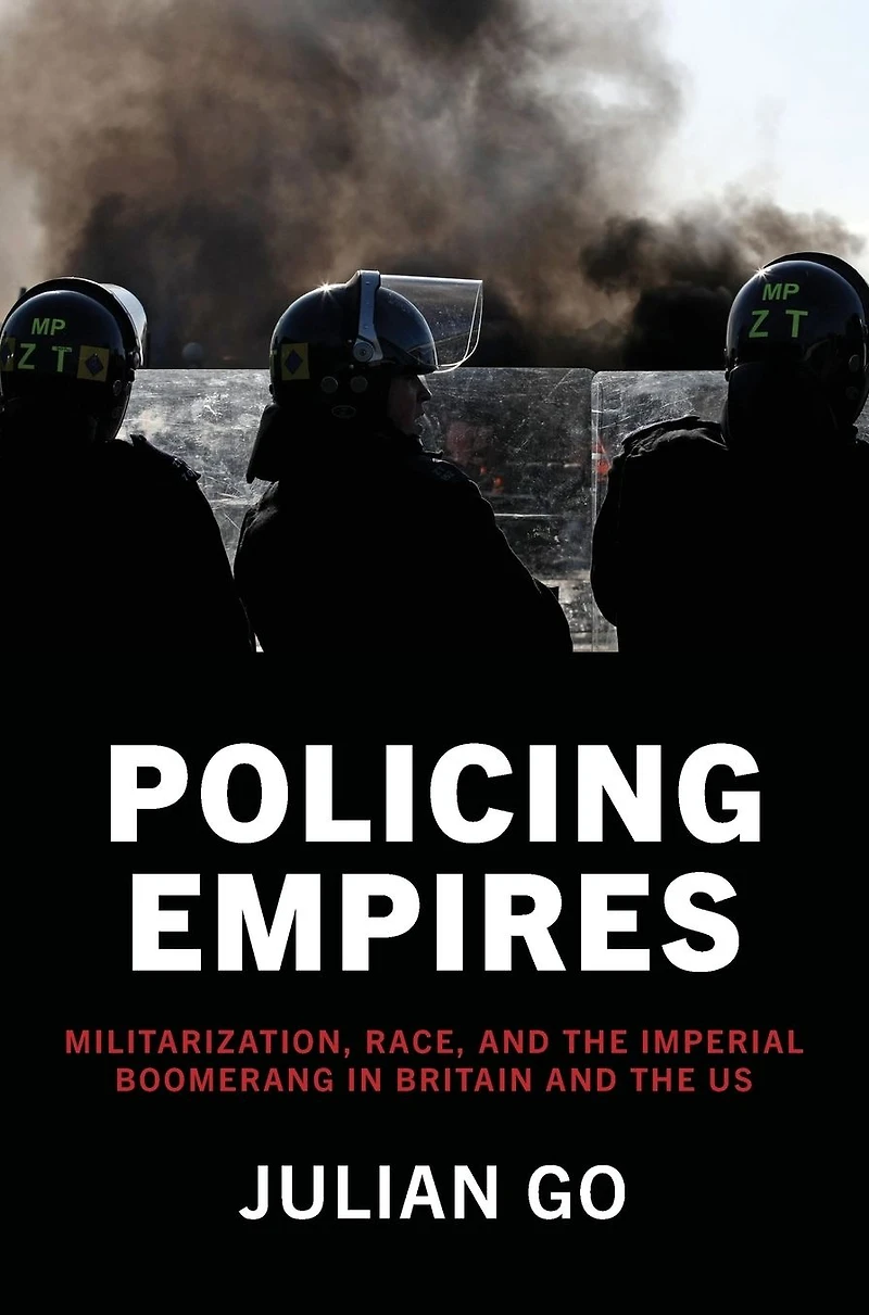 Policing Empires: Militarization, Race, and the Imperial Boomerang Britain US