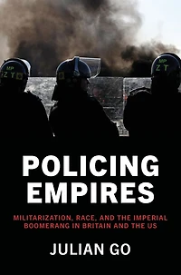 Policing Empires: Militarization, Race, and the Imperial Boomerang Britain US