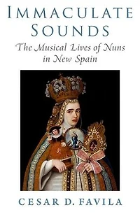 Immaculate Sounds: The Musical Lives of Nuns New Spain