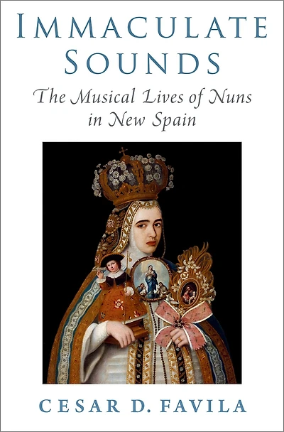 Immaculate Sounds: The Musical Lives of Nuns New Spain