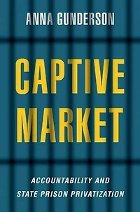 Captive Market: The Politics of Private Prisons America