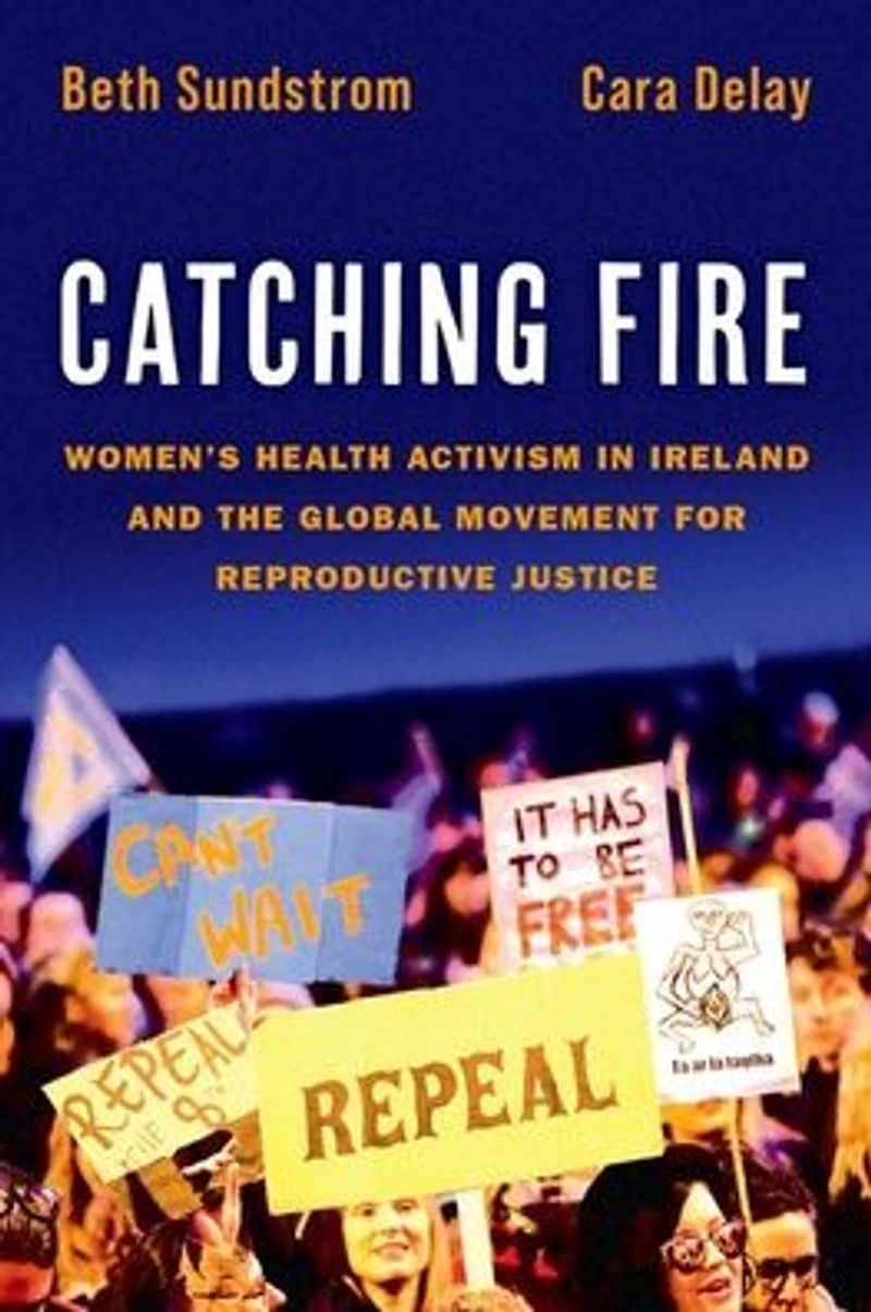 Catching Fire: Women's Health Activism Ireland and the Global Movement for Reproductive Justice