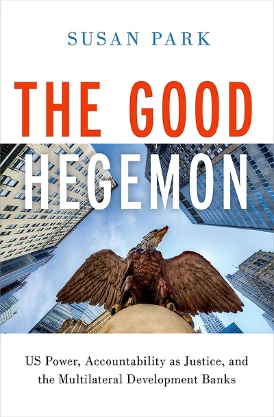 the Good Hegemon: US Power, Accountability as Justice, and Multilateral Development Banks