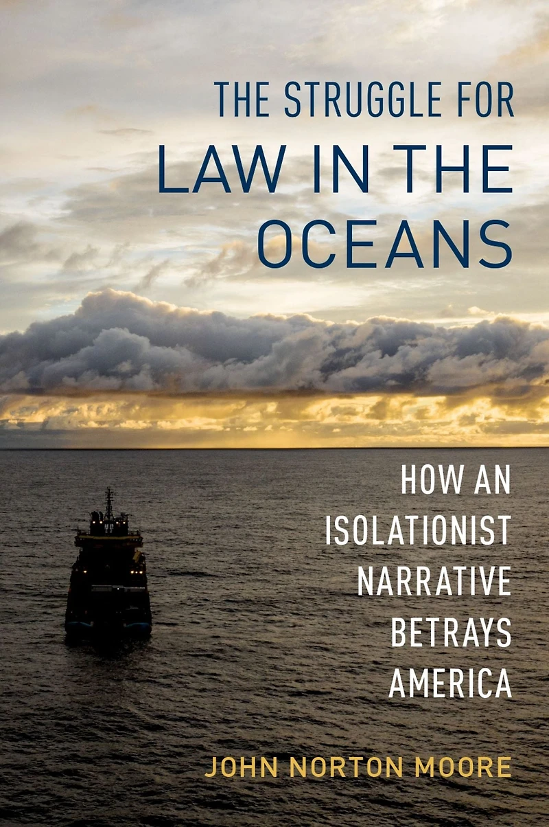 the Struggle for Law Oceans: How an Isolationist Narrative Betrays America