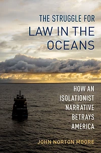 the Struggle for Law Oceans: How an Isolationist Narrative Betrays America