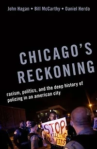 Chicago's Reckoning: Racism, Politics, and the Deep History of Policing an American City