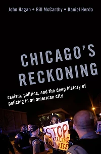 Chicago's Reckoning: Racism, Politics, and the Deep History of Policing an American City