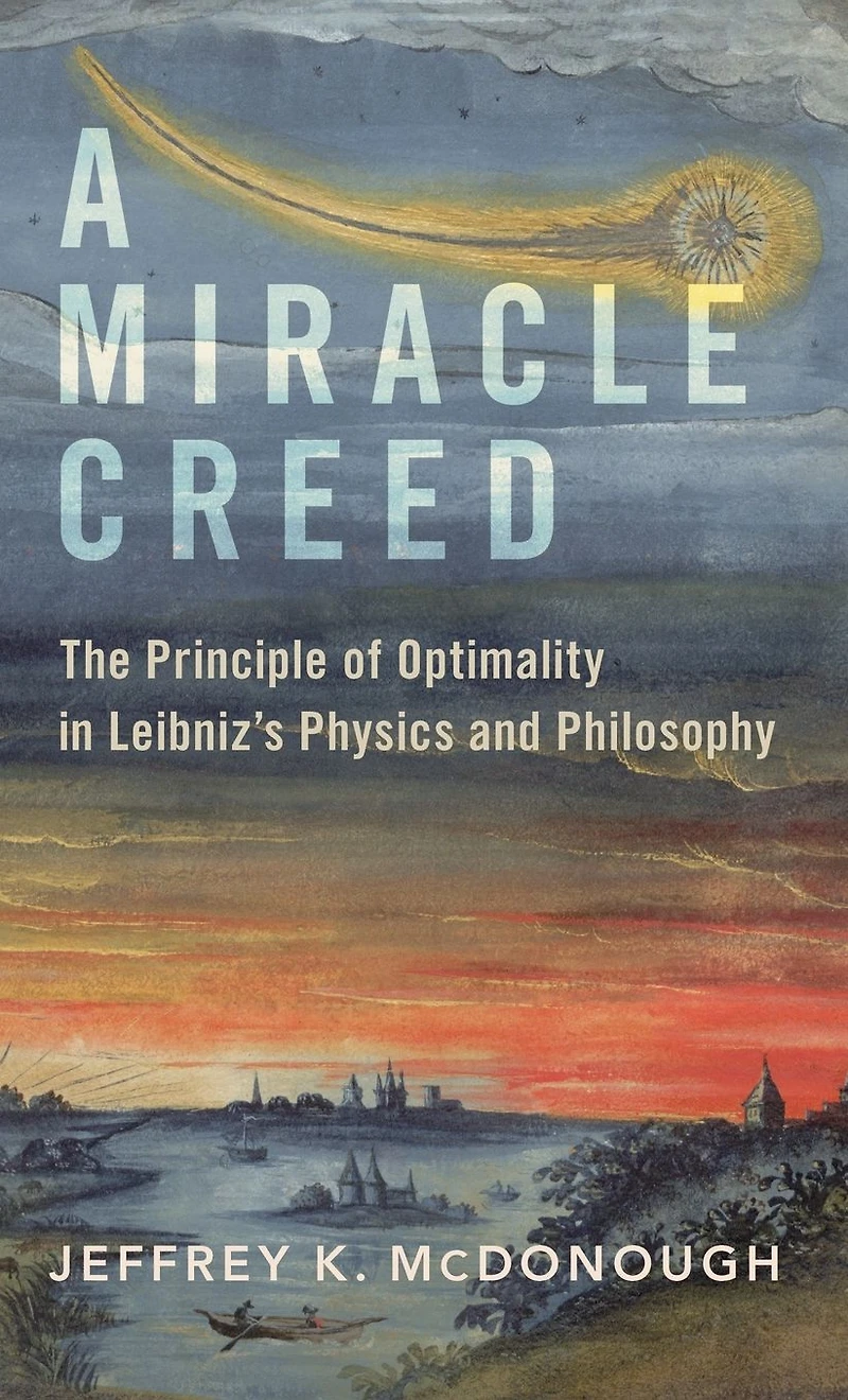 A Miracle Creed: The Principle of Optimality Leibniz's Physics and Philosophy