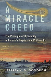 A Miracle Creed: The Principle of Optimality Leibniz's Physics and Philosophy