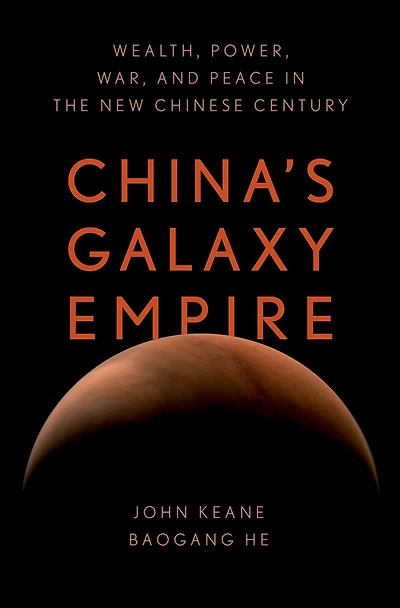 China's Galaxy Empire: Wealth, Power, War, and Peace the New Chinese Century