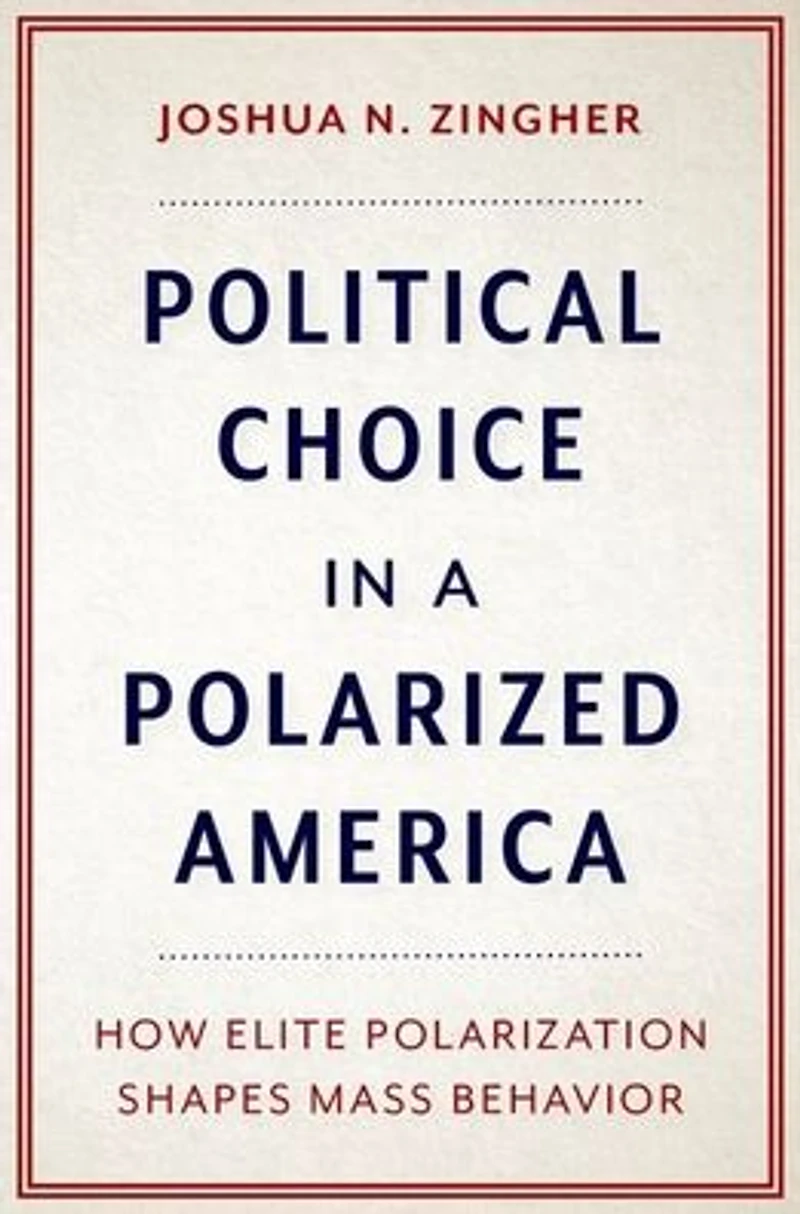 Political Choice a Polarized America: How Elite Polarization Shapes Mass Behavior