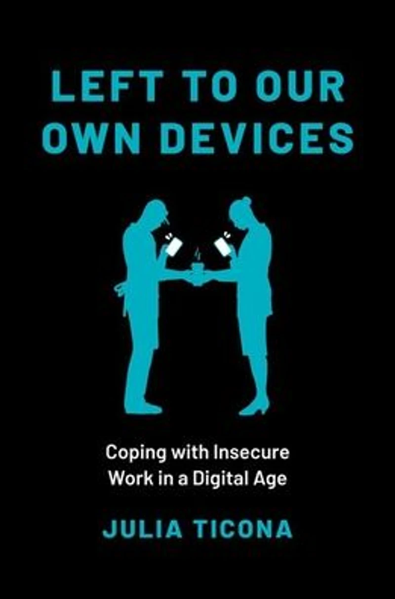Left to Our Own Devices: Coping with Insecure Work a Digital Age