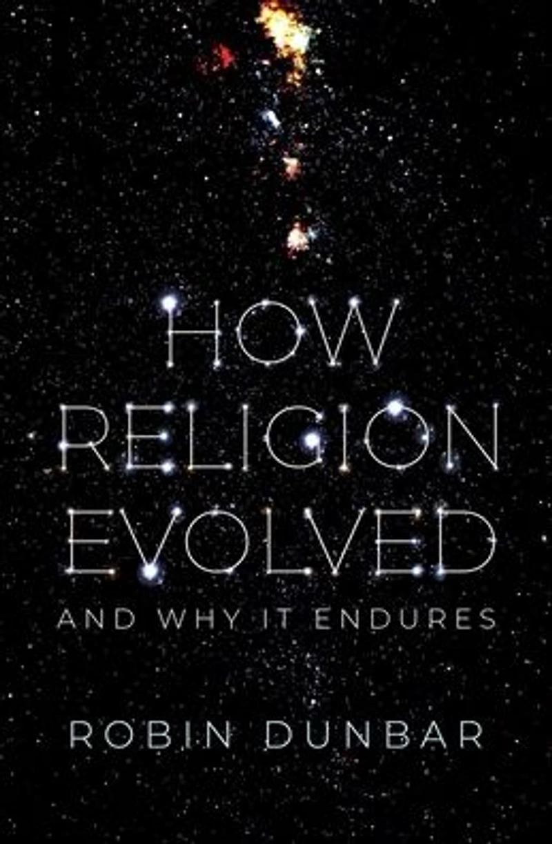 How Religion Evolved: And Why It Endures