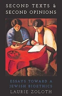 Second Texts and Opinions: Essays Towards a Jewish Bioethics