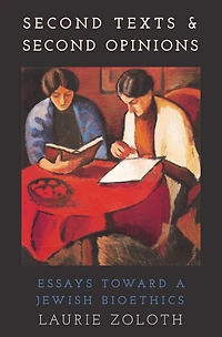 Second Texts and Opinions: Essays Towards a Jewish Bioethics