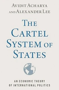 The Cartel System of States: An Economic Theory International Politics