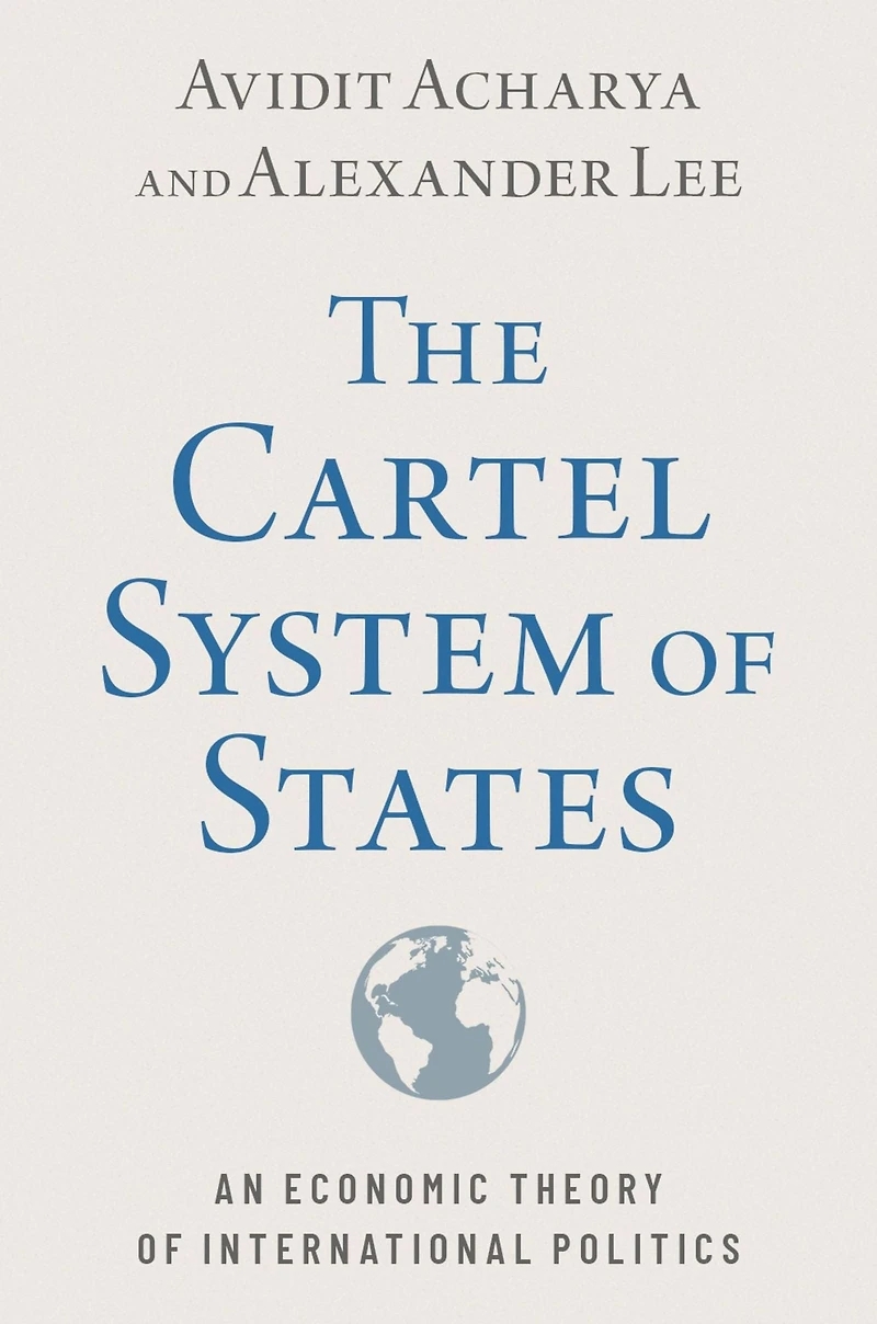 The Cartel System of States: An Economic Theory International Politics
