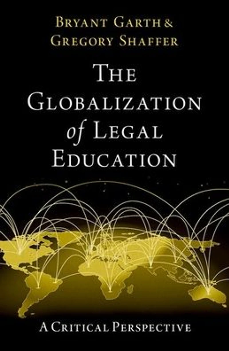 The Globalization of Legal Education: A Critical Perspective