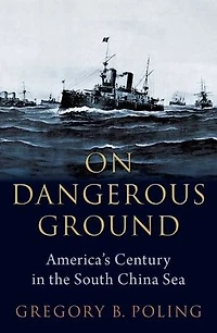 On Dangerous Ground: America's Century the South China Sea