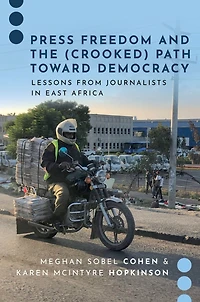 Press Freedom and the (Crooked) Path Toward Democracy: Lessons from Journalists East Africa