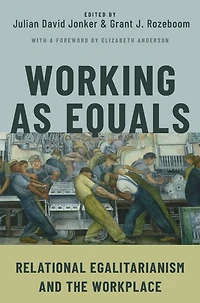 Working as Equals: Relational Egalitarianism and the Workplace
