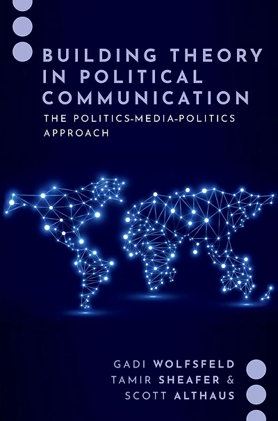 Building Theory Political Communication: The Politics-Media-Politics Approach