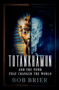 Tutankhamun and the Tomb that Changed World