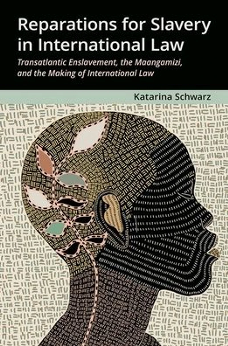Reparations for Slavery International Law: Transatlantic Enslavement, the Maangamizi, and Making of Law