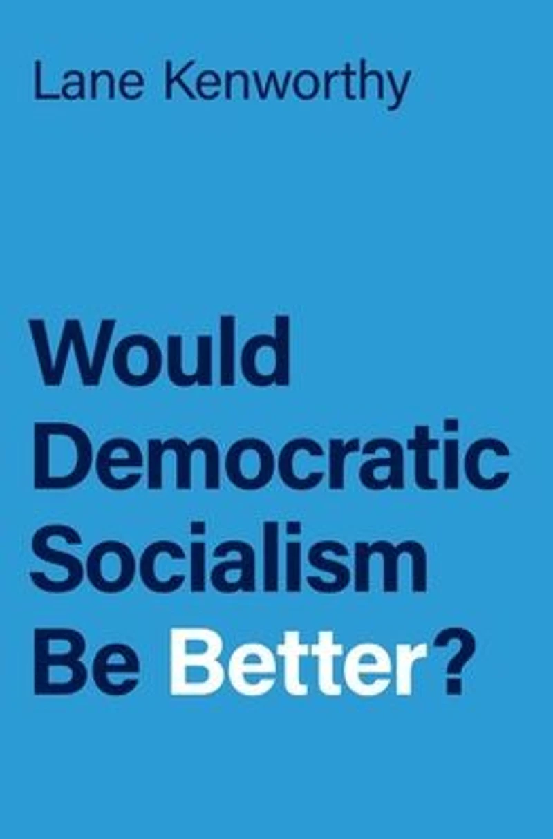 Would Democratic Socialism Be Better?