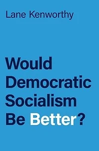 Would Democratic Socialism Be Better?