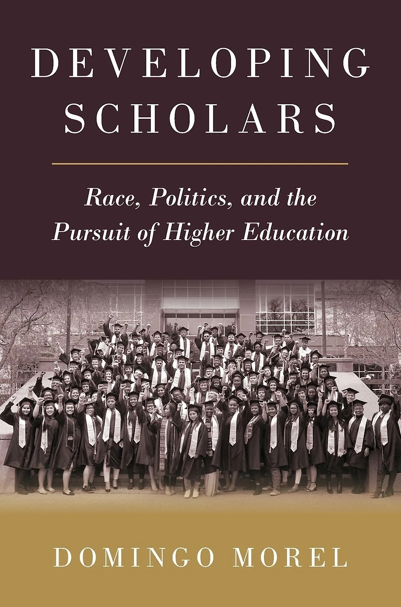 Developing Scholars: Race, Politics, and the Pursuit of Higher Education