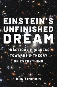 Einstein's Unfinished Dream: Practical Progress Towards a Theory of Everything