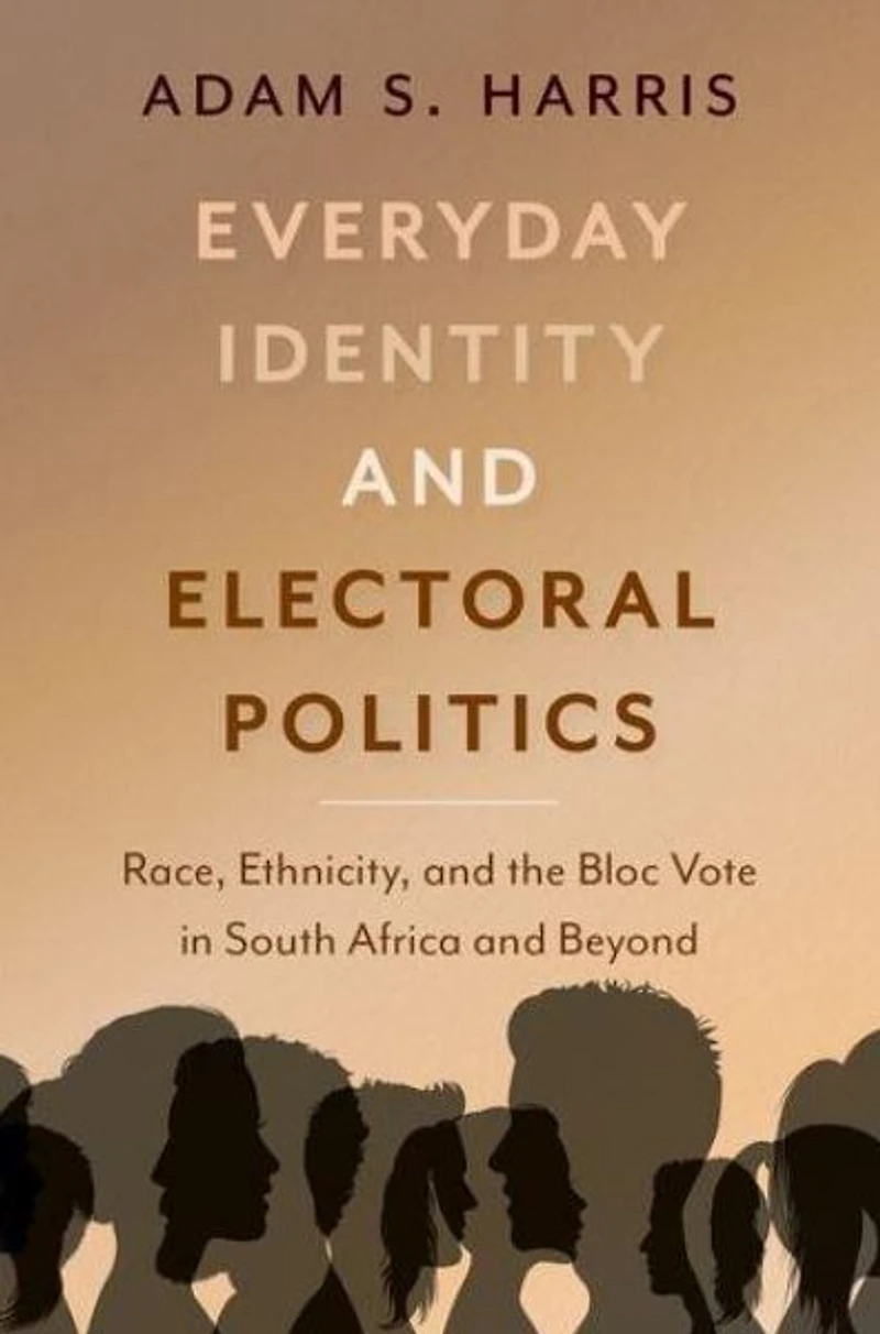 Everyday Identity and Electoral Politics: Race, Ethnicity, the Bloc Vote South Africa Beyond