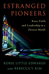 Estranged Pioneers: Race, Faith, and Leadership a Diverse World