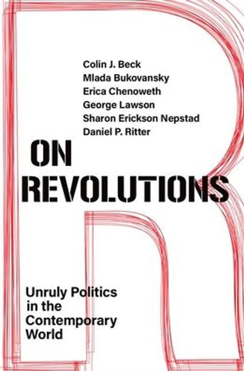 On Revolutions: Unruly Politics the Contemporary World