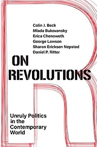 On Revolutions: Unruly Politics the Contemporary World