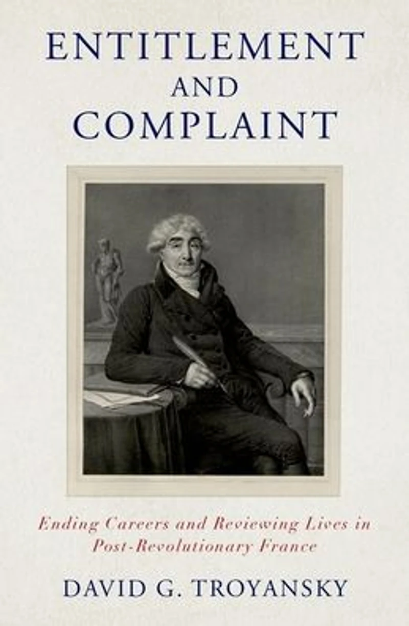 Entitlement and Complaint: Ending Careers Reviewing Lives Post-Revolutionary France