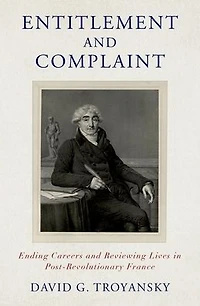 Entitlement and Complaint: Ending Careers Reviewing Lives Post-Revolutionary France
