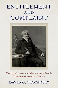 Entitlement and Complaint: Ending Careers Reviewing Lives Post-Revolutionary France